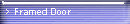 Framed Door